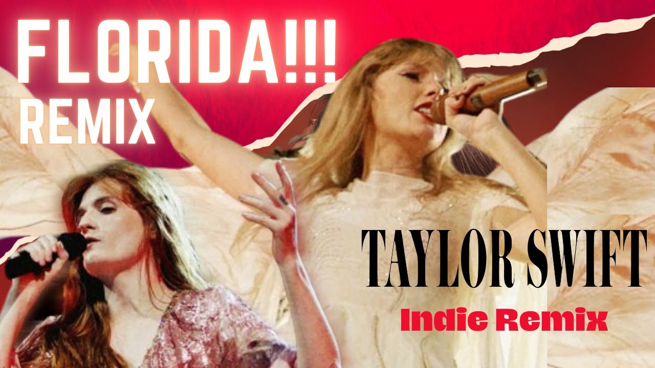 Florida!! - (Indie Remix) - Taylor Swift with Florence and the Machine