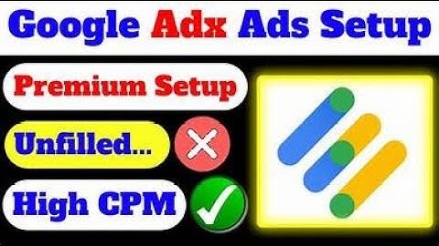 adx ads setup in blogger | high cpm ad networks | adx ads setup