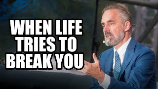 WHEN LIFE TRIES TO BREAK YOU - Jordan Peterson (Best Motivational Speech)