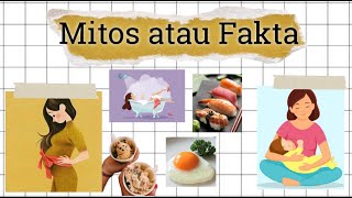 Mitos atau Fakta di kalangan ibu hamil dan menyusui.