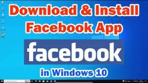 Hướng dẫn dùng app facebook trên win 10