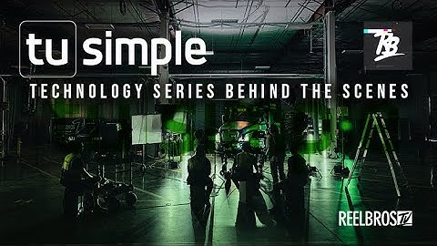 Tu Simple Autonomous Technology Series Behind the Scenes | Reelbros TV
