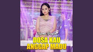 Dosa Kau Anggap Madu