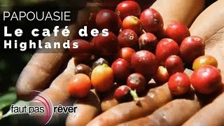Papouasie - le café des Highlands(reportage complet) - #fautpasrever