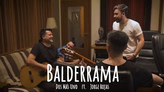 Dos Más Uno ft. Jorge Rojas - Balderrama (Videoclip Oficial)