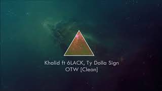 Khalid - OTW ft. 6LACK, Ty Dolla $ign [Best CLEAN]