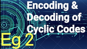 Cyclic Code Encoding and Decoding (Solved example 2)