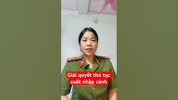 Địa chỉ tiếp nhận, giải quyết thủ tục xuất, nhập cảnh