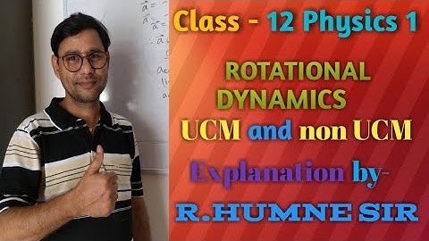 Rotational Dynamics ( UCM & non UCM ) | R Humne Sir |
