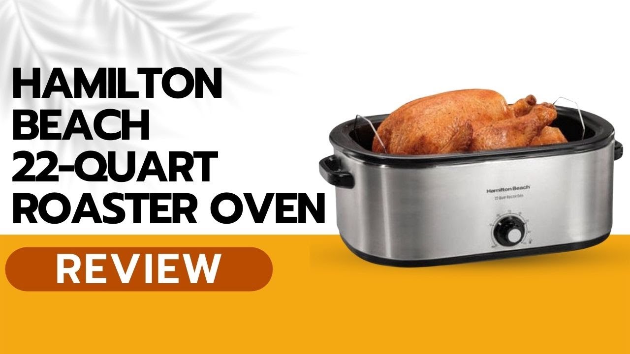 Hamilton Beach 28 lb 22-Quart Roaster Oven Review 