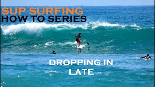 How to SUP Surf  Dropping In LATE