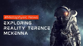 Exploring Reality  Terence McKenna