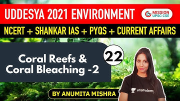 UPSC CSE | Environment & Ecology by Anumita Mishra | Coral Reefs & Coral Bleaching -2