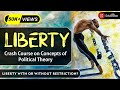 Concept of liberty  with real life examples  crash course on political theory