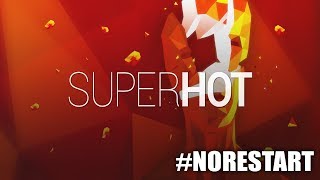 SUPERHOT - 'NORESTART' Challange