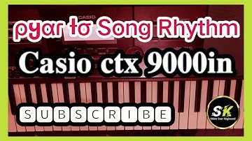 pyar to song rhythm || Casio ctx 9000in & 8000in new rhythms