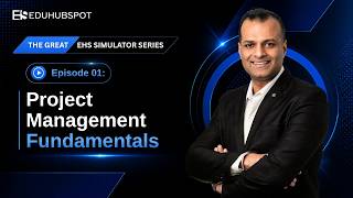 The Great EHS Simulator Series : EP 01 Project Management Fundamentals