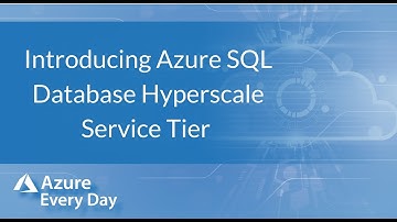 Introducing Azure SQL Database Hyperscale Service Tier