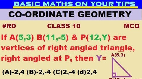 If A(5,3) B(11,-5) & P(12,y) are the vertices of right angled triangle, right angle at P then y= #RD