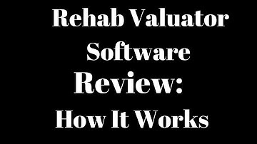 Rehab Valuator Software Review: How It Works