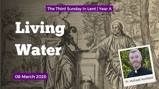 Living Water | Fr. Michael Hustead