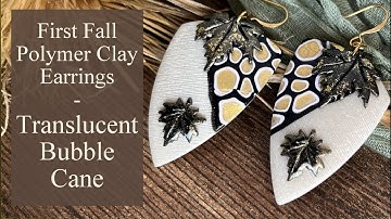 Create a Translucent Polymer Clay Bubble Cane - Early Fall Clay Earrings