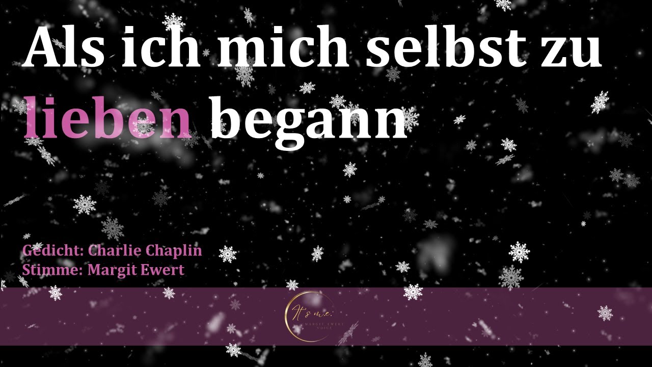 Margit Ewert Voice: Als ich mich selbst zu lieben begann (Gedicht von Charlie Chaplin)