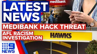 Medibank hackers threaten to release data in 24 hours, Hawthorn mediation talks | 9 News Australia