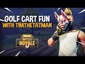 Golf Cart Fun With TimTheTatman - Fortnite Battle Royale Gameplay - Ninja