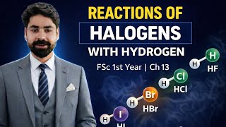 Reactions of Halogens with Hydrogen | Lecture 3 | Chapter 13 | FSc 1st Year Chemistry