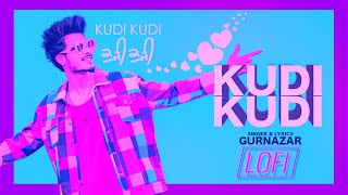 Kudi Kudi | LoFi Mix | Gurnazar feat. Rajat Nagpal | Latest Punjabi Songs