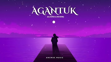 Anxmus - Agantuk (Slowed & Reverb)