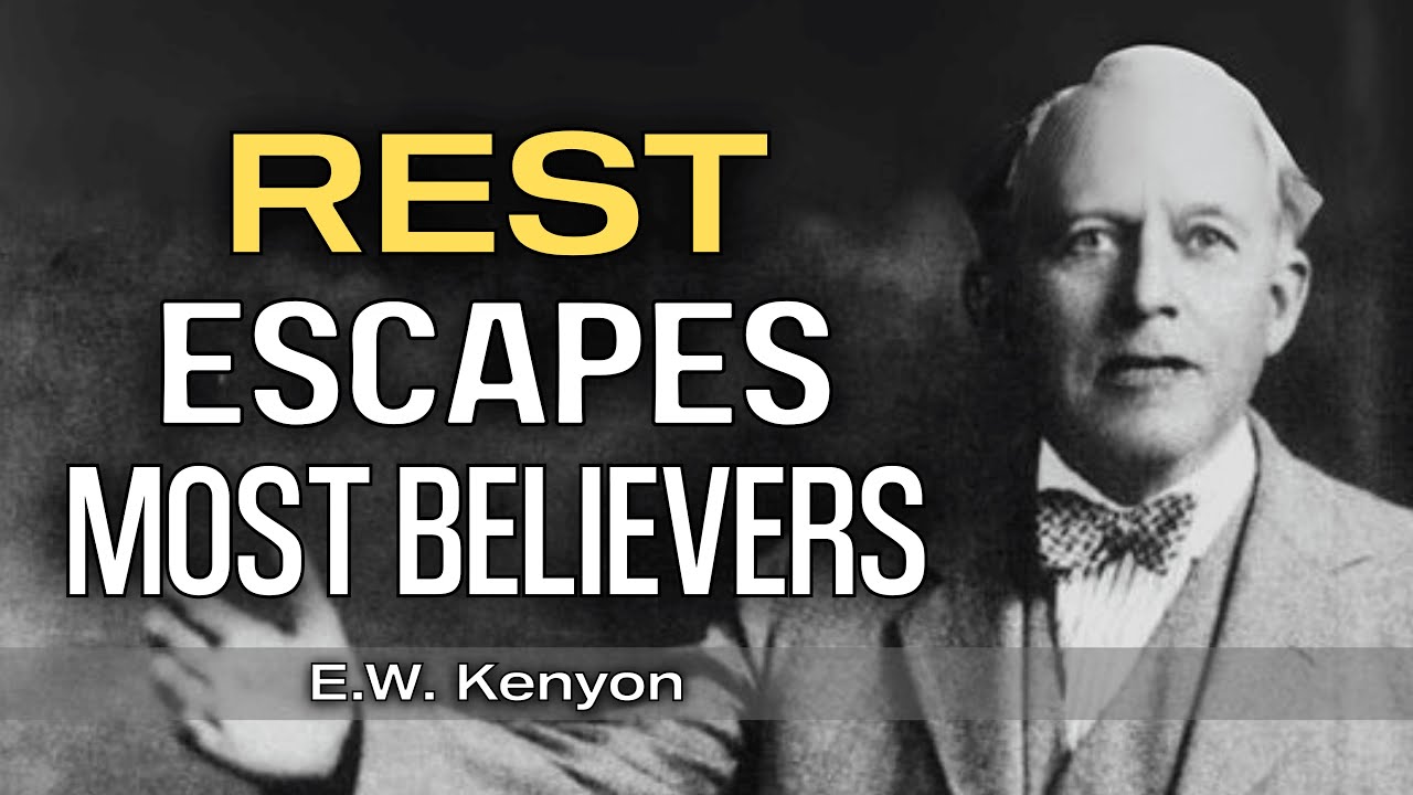 Why Most Christians Never Enter Into Rest | E.W. Kenyon Teachings