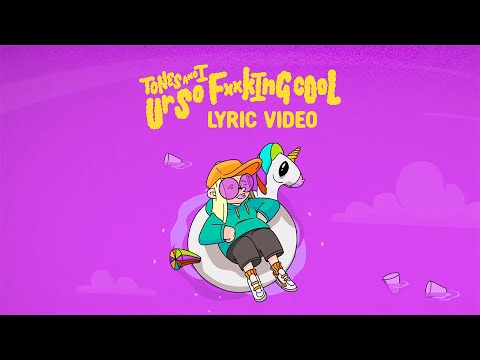 TONES AND I - UR SO F**KING COOL (LYRIC VIDEO)