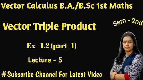 Vector Triple Product of Vectors|| B.A./B.Sc 1st Year Maths || Sem - 2nd