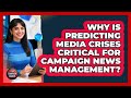 Why Is Predicting Media Crises Critical For Campaign News Management? - Your Campaign Coach