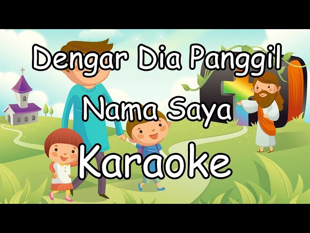 Dengar Dia Panggil Nama Saya - Lagu Sekolah Minggu Karaoke / MinusOne class=