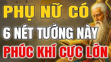 Cổ Nhân Tiết Lộ Phụ Nữ Phúc Khí Lớn Sẽ Có 6 Nét Tướng Này, Hậu Vận Rất Sướng | Khắc Họa Cổ Nhân