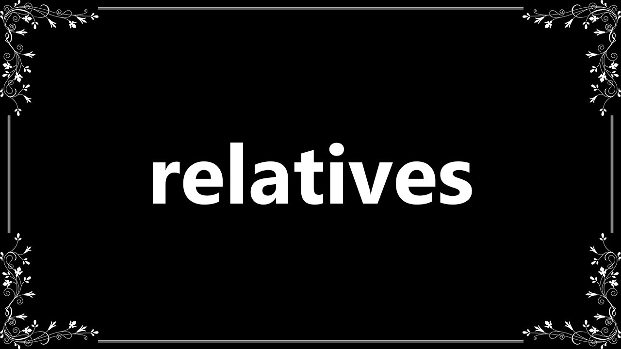 Relatives Meaning And How To Pronounce YouTube Relatives Meaning And How To Pronounce YouTube
