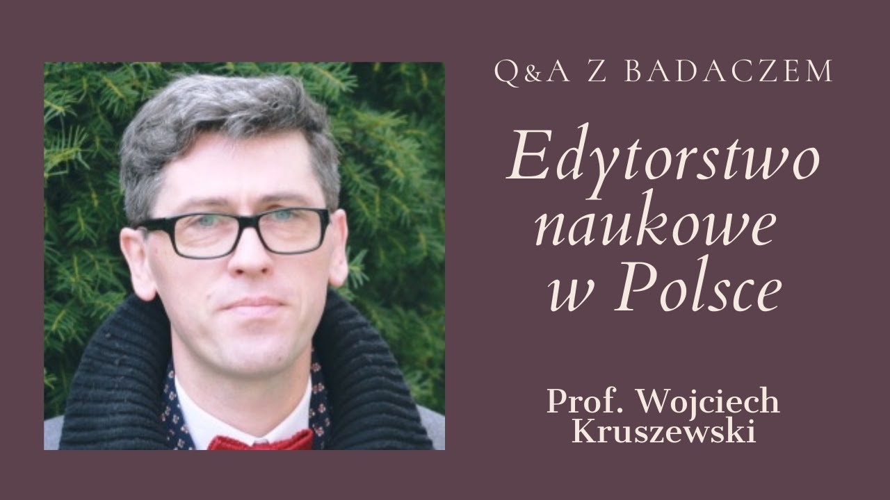 Q&A z badaczem. Prof. Wojciech Kruszewski o stanie edytorstwa naukowego w Polsce