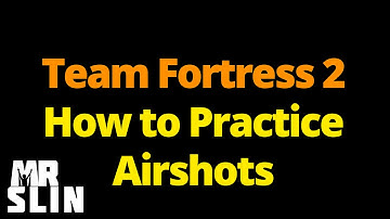 TF2 - How to Practice Airshots