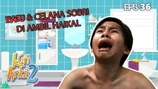 Kasian Bgt Sobri di Kerjain Haikal, Baju & Celana di Ambil - Kun Anta 2 Eps 36 PART 1