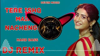 Tere Ishq Me Nachenge Dj Remix | Hard Bass | Hindi Dj Song | Deven Music