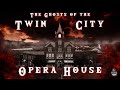 The Ghosts of the TWIN CITY OPERA HOUSE || Paranormal Quest®