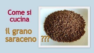 Come si cucina il GRANO SARACENO ??