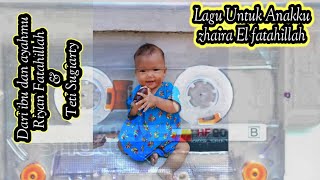 LAGU POP 2025 UNTUK ANAKKU ZHAIRA EL FATAHILLAH