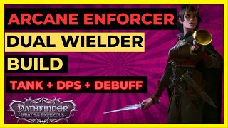 PF: WOTR EE - ARCANE ENFORCER DW Build: TANK + DPS + DEBUFF All in One!