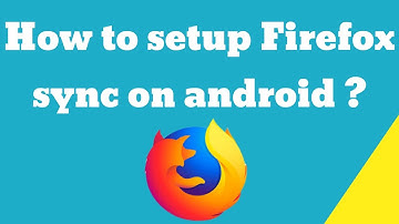 How to setup Firefox sync on android
