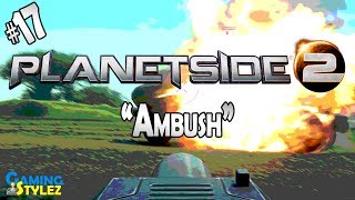 PlanetSide 2 - 017 Ambush