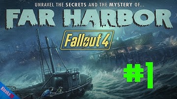Fallout 4 - Far Harbor - Part 1 - Far From Home